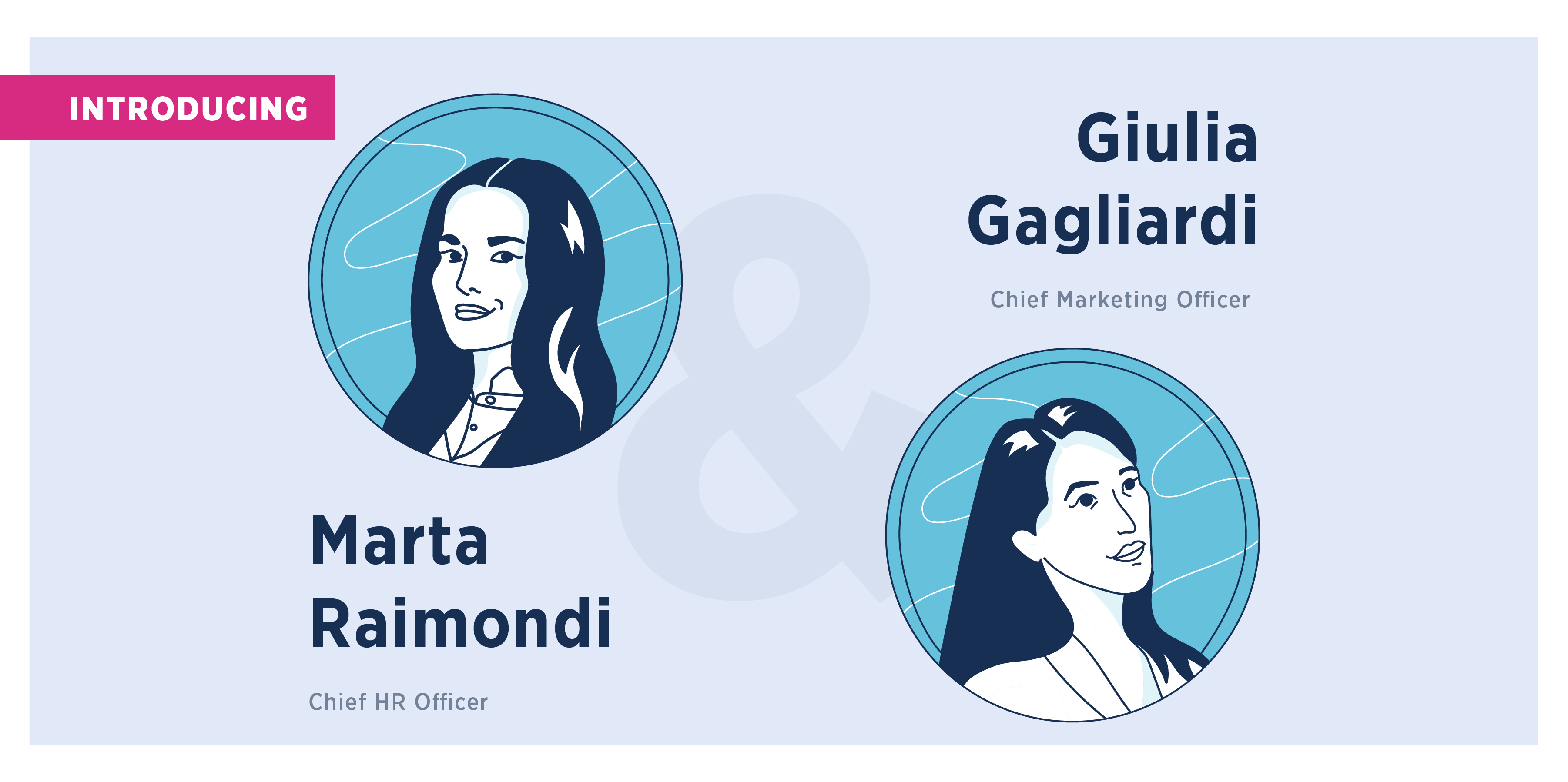 Welcome Giulia and Marta, our new CMO and CHRO!