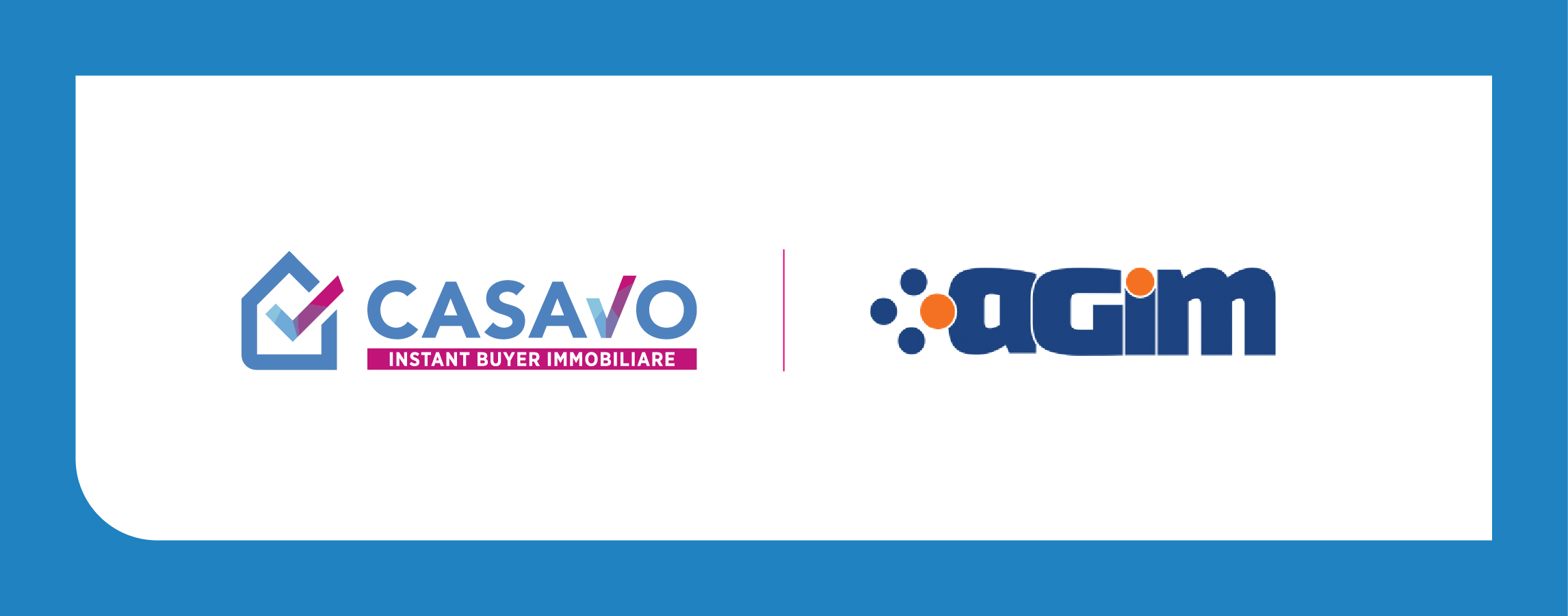 Casavo and Agim: a new alliance to offer you more opportunities