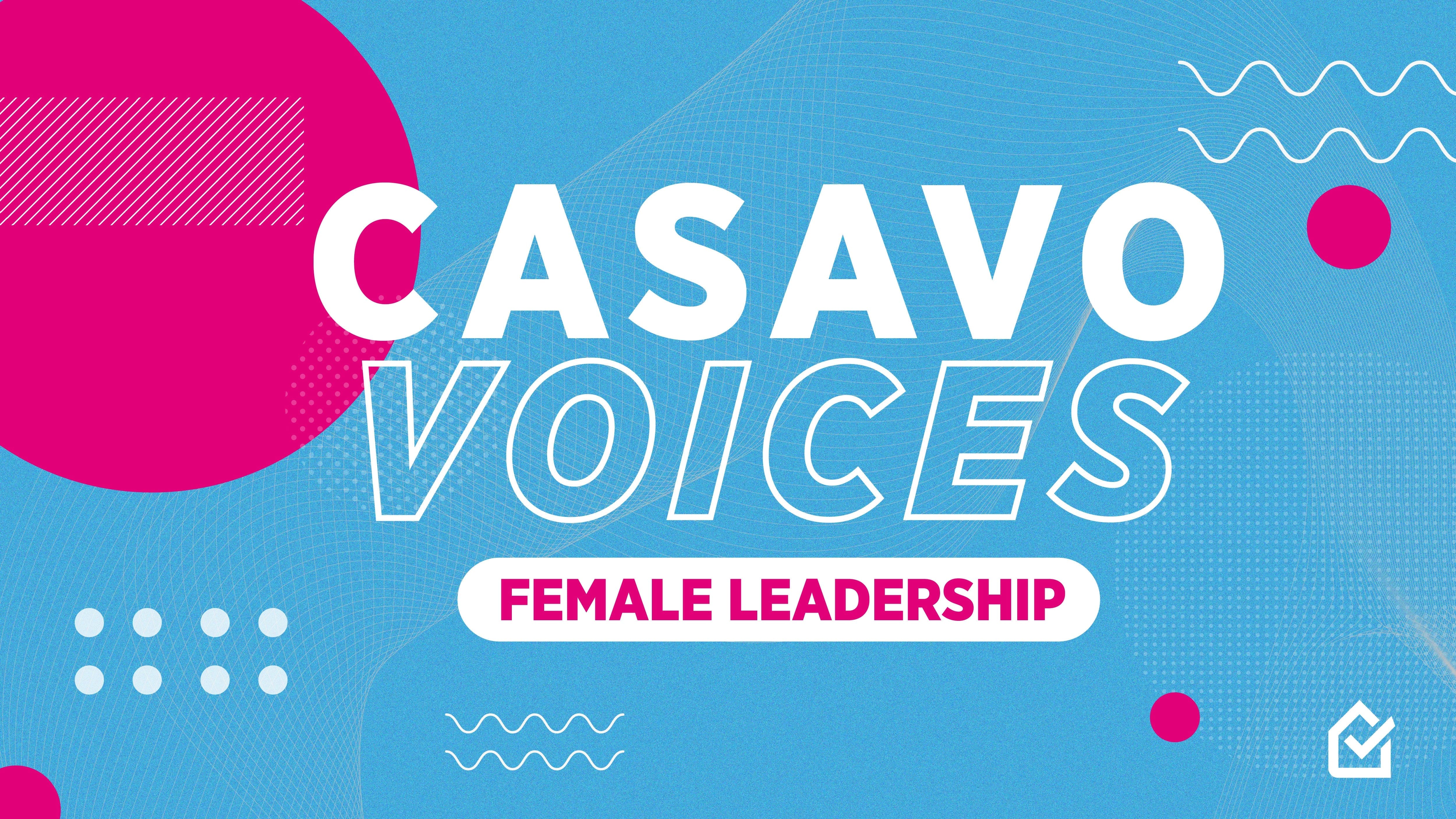 Casavo Voices. What does it take to be a female leader?